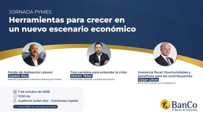 Jornada PyMES: Con disertantes de renombre, el Banco de Corrientes invita a conversar sobre el nuevo escenario económico