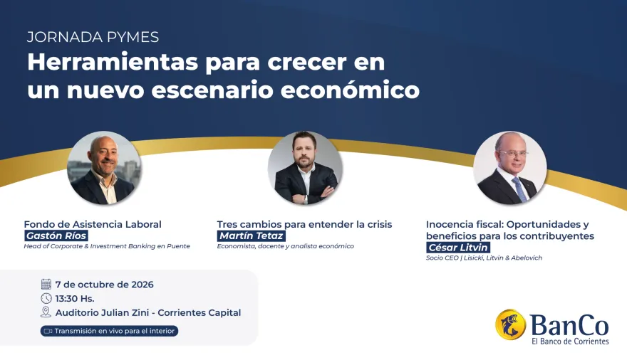 Jornada PyMES: Con disertantes de renombre, el Banco de Corrientes invita a conversar sobre el nuevo escenario económico